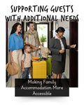 Making Family Accommodation More Accessible: Supporting Guests With Additional Needs