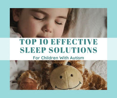 10 Best Effective Sleep Solutions for Children with Autism: A Comprehensive Guide