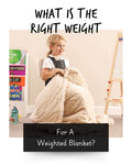 What Is the Right Weight For A Weighted Blanket?