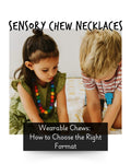 Sensory Chew Necklaces and Wearable Chews: How to Choose the Right Format