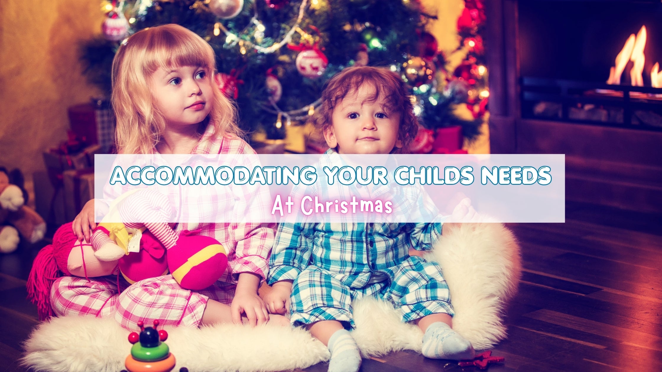 Accommodating Your Child's Needs at Christmas