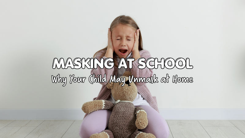 Masking at School: Why Your Child May Unmask at Home