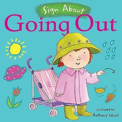 Sign About Going Out (Board Book)-Additional Need,Baby Books & Posters,Calming & Anxiety,Childs Play,communication,Deaf & Hard of Hearing,Early Years Books & Posters,Life Skills,Primary Books & Posters,Primary Literacy,PSHE,Specialised Books,Transitions and Routines-Learning SPACE